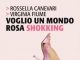 Voglio un mondo rosa shokking Libro "Voglio un mondo rosa shokking"