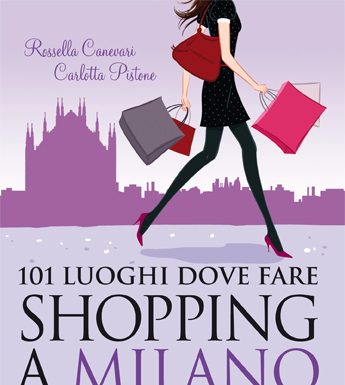 101 luoghi dove fare shopping a Milano almeno una volta nella vita CANEVARI PISTONE 101 luoghi dove fare shopping a Milano